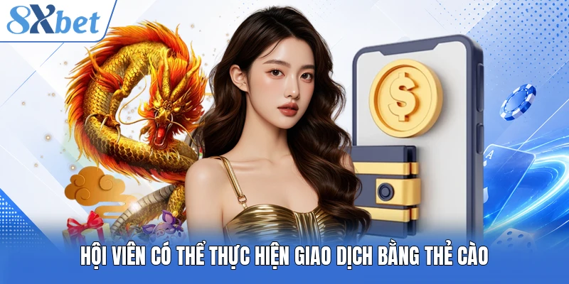 Hội viên có thể thực hiện giao dịch bằng thẻ cào