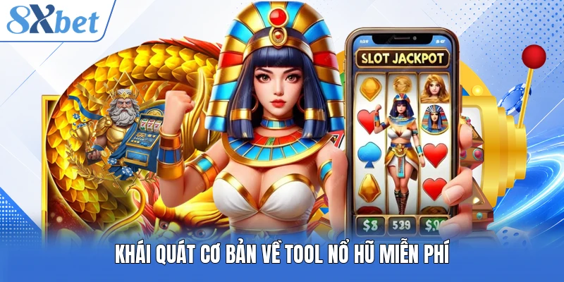 Khái quát cơ bản về tool nổ hũ miễn phí