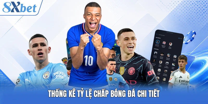 Thống kê tỷ lệ chấp bóng đá chi tiết